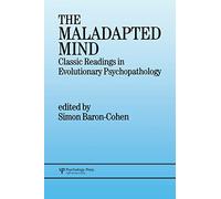 The Maladapted Mind – Classic Readings in Evolutionary Psychopathology – Taylor & Francis Group