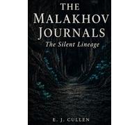 The Malakhov Journals: The Silent Lineage