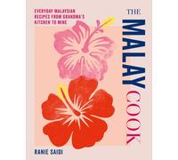 The Malay Cook : Everyday Malaysian Recipes from Grandma’s Kitchen to Mine