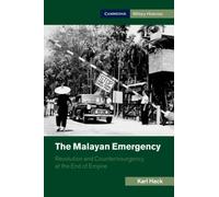 The Malayan Emergency : Revolution and Counterinsurgency at the End of Empire