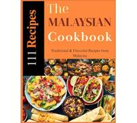 The Malaysian Cookbook: Traditional & Flavorful Recipes from Malaysia
