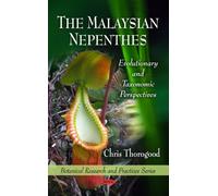 The Malaysian Nepenthes: Evolutionary and Taxonomic Perspectives (Biochemistry) (Botanical Research and Practices): Evolutionary & Taxonomic Perspectives