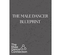 The Male Dancer Blueprint: A Training Journal for Male Ballet Students