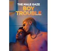 The Male Gaze: Boy Trouble