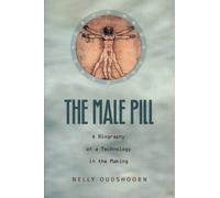 The Male Pill: A Biography of a Technology in the Making (Science and Cultural Theory)