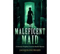 The Maleficent Maid: A page-turning Victorian murder-mystery with twists: 6 (Lawrence Harpham)