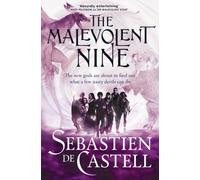 The Malevolent Nine : They're Not Evil, Just Misunderstood. The Explosive New Fantasy Novel By The Author Of Traitor's Blade