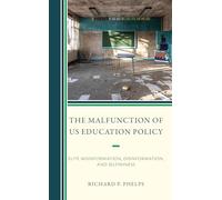 The Malfunction of US Education Policy: Elite Misinformation, Disinformation, and Selfishness