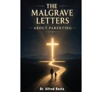 The Malgrave Letters about Parenting: Letters from a Senior Tempter to His Apprentice on the Art of Corrupting Fathers and Mothers