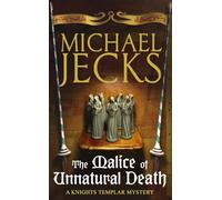 The Malice of Unnatural Death (Last Templar Mysteries 22): A thrilling medieval adventure of secrets and murder