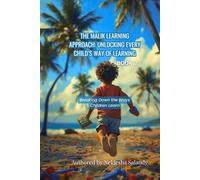 The Malik Learning Approach: Unlocking Every Child's Way To Learn: Book 2: Breaking Down the Ways Children Learn (The Malik Approach: Unlocking Every Child’s Way to Learn)