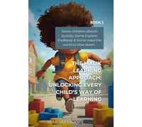 The Malik Learning Approach (Unlocking Every Child's Way To Learn): Some Absorb, Some Explore & Some Need the World to Slow Down (The Malik Approach: Unlocking Every Child’s Way to Learn)