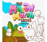 The Mallow Marsh Frogs: Cute and Easy Coloring Book for Adults and Kids featuring Cute Frogs for Relaxation and Stress Relief
