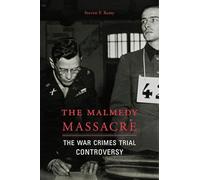 The Malmedy Massacre: The War Crimes Trial Controversy