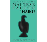 The Maltese Falcon in Haiku (Classic Novels Adapted Into Verse)