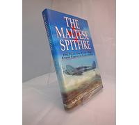 The Maltese Spitfire: 1942 - One Pilot and One Plane Searching for the Enemy on Land and Sea