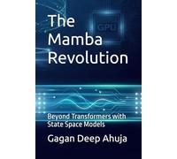 The Mamba Revolution: Beyond Transformers with State Space Models