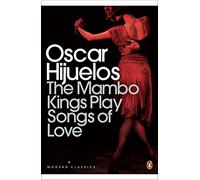 The Mambo Kings Play Songs of Love: Oscar Hijuelos (Penguin Modern Classics)