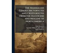 The Mammalian Genera Arctoryctes and Cryptoryctes From the Oligocene and Miocene of North America