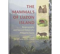 The Mammals of Luzon Island - Biogeography and Natural History of a Philippine Fauna