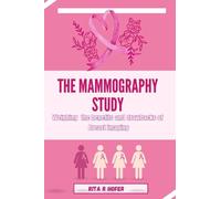 The Mammography Study: Weighing the benefits and drawbacks of Breast imaging