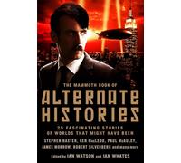 The Mammoth Book of Alternate Histories: (Mammoth Books)