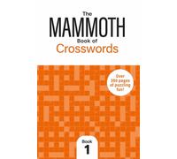 The Mammoth Book of Crosswords 1 : Over 250 Pages of Puzzling Fun
