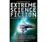 The Mammoth Book of Extreme Science Fiction (Mammoth Books)