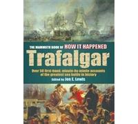 The Mammoth Book of How it Happened - Trafalgar: Over 50 First-hand Accounts of the Greatest Sea Battle in History (Mammoth Books)