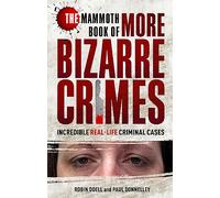 The Mammoth Book of More Bizarre Crimes (Mammoth Books)