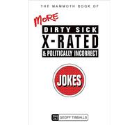 The Mammoth Book of More Dirty, Sick, X-Rated and Politically Incorrect Jokes (Mammoth Books)