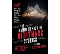 The Mammoth Book of Nightmare Stories: Twisted Tales Not to Be Read at Night!