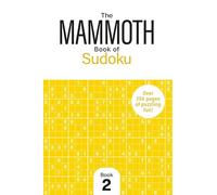 The Mammoth Book of Sudoku 2: Over 250 Pages of Puzzling Fun