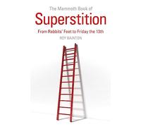 The Mammoth Book of Superstition: From Rabbits' Feet to Friday the 13th (Mammoth Books)