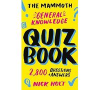 The Mammoth General Knowledge Quiz Book : 2,800 Questions and Answers