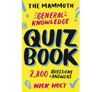 The Mammoth General Knowledge Quiz Book : 2,800 Questions and Answers