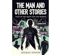 The Man and Other Stories: Tales of the Quiet and the Broken