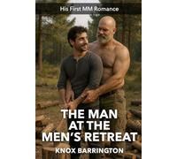 The Man at the Men’s Retreat: An Erotic, Emotional M/M Age Gap Romance About Finding Desire in the Woods (His First MM Romance)