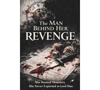 The Man Behind Her Revenge: She Hunted Monsters. She Never Expected to Love One.