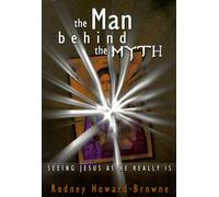 The Man Behind the Myth: Seeing Jesus As He Really Is