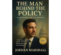 The Man Behind the Policy: A Political Life Uncovered