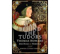 The Man Behind the Tudors : Thomas Howard, 2nd Duke of Norfolk