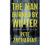 The Man Burned by Winter: 1 (Rooker Lindström Thriller)