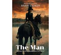 The Man By Bram Stoker (Illustrated & Annotated): A Victorian Adventure of Love, Power, and Political Intrigue