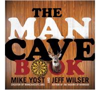 The Man Cave Book: The Essential Guide to Designing Your Ultimate Sports Refuge and Personal Sanctuary