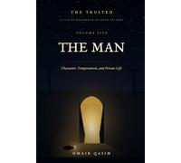 The Man: Character, Temperament, and Private Life (The Trusted: A Life of Muhammad)
