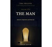 The Man: Character, Temperament, and Private Life (The Trusted: A Life of Muhammad)