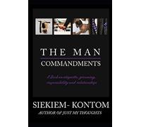 The Man Commandments: A book on etiquette, grooming, responsibility and relationships