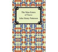 The Man-Eaters of Tsavo, and Other East African Adventures