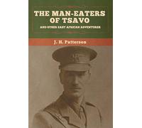 The Man-Eaters of Tsavo, and Other East African Adventures